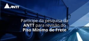 Leia mais sobre o artigo Sua voz na estrada: ANTT abre pesquisa para revisão do Piso Mínimo de Frete