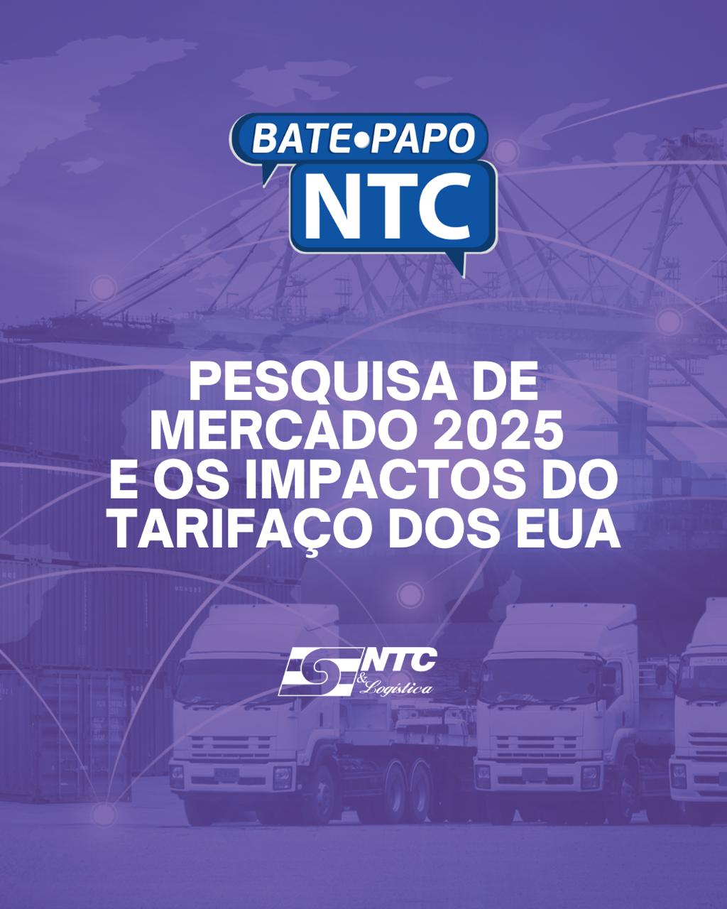 No momento, você está visualizando Bate-Papo NTC retorna com dados da Pesquisa de Mercado 2025 e os impactos do tarifaço dos EUA no transporte de cargas