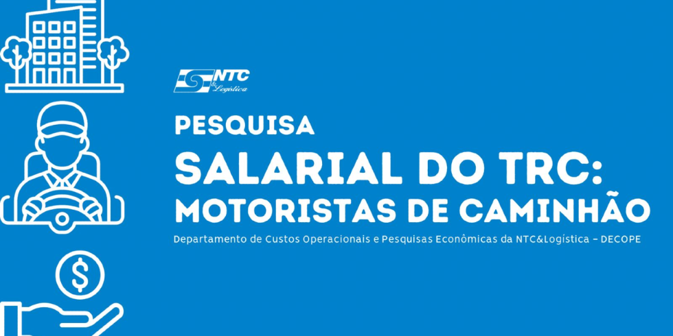 No momento, você está visualizando NTC&Logística realiza pesquisa nacional sobre os salários dos motoristas de caminhão