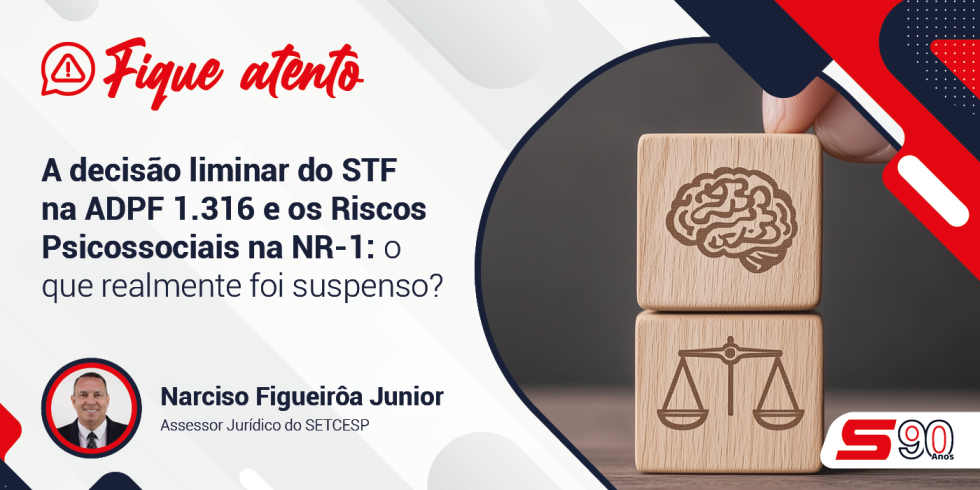 No momento, você está visualizando A decisão liminar do STF na ADPF 1.316 e os Riscos Psicossociais na NR-1: o que realmente foi suspenso?